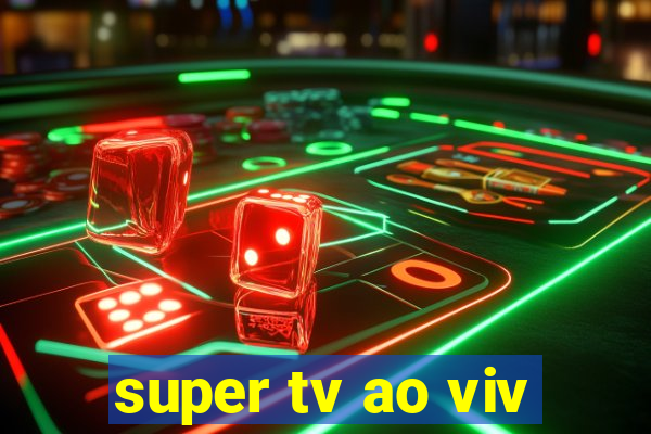 super tv ao viv